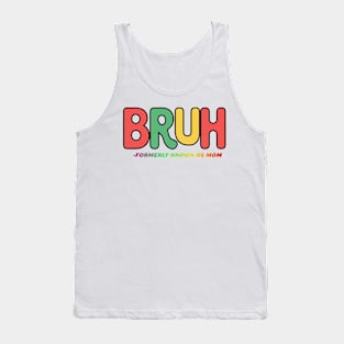 Bruh Formerly Known As Mom Mothers Day Gift Tank Top